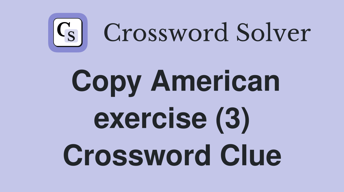 Copy American exercise (3) Crossword Clue