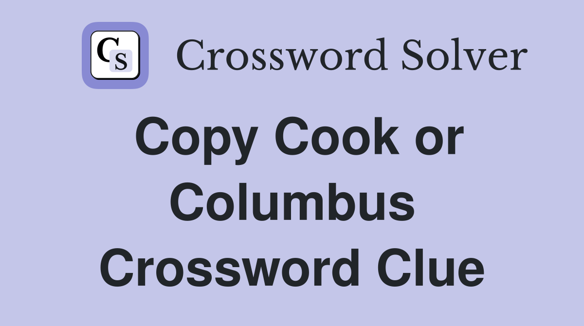 Copy Cook or Columbus Crossword Clue