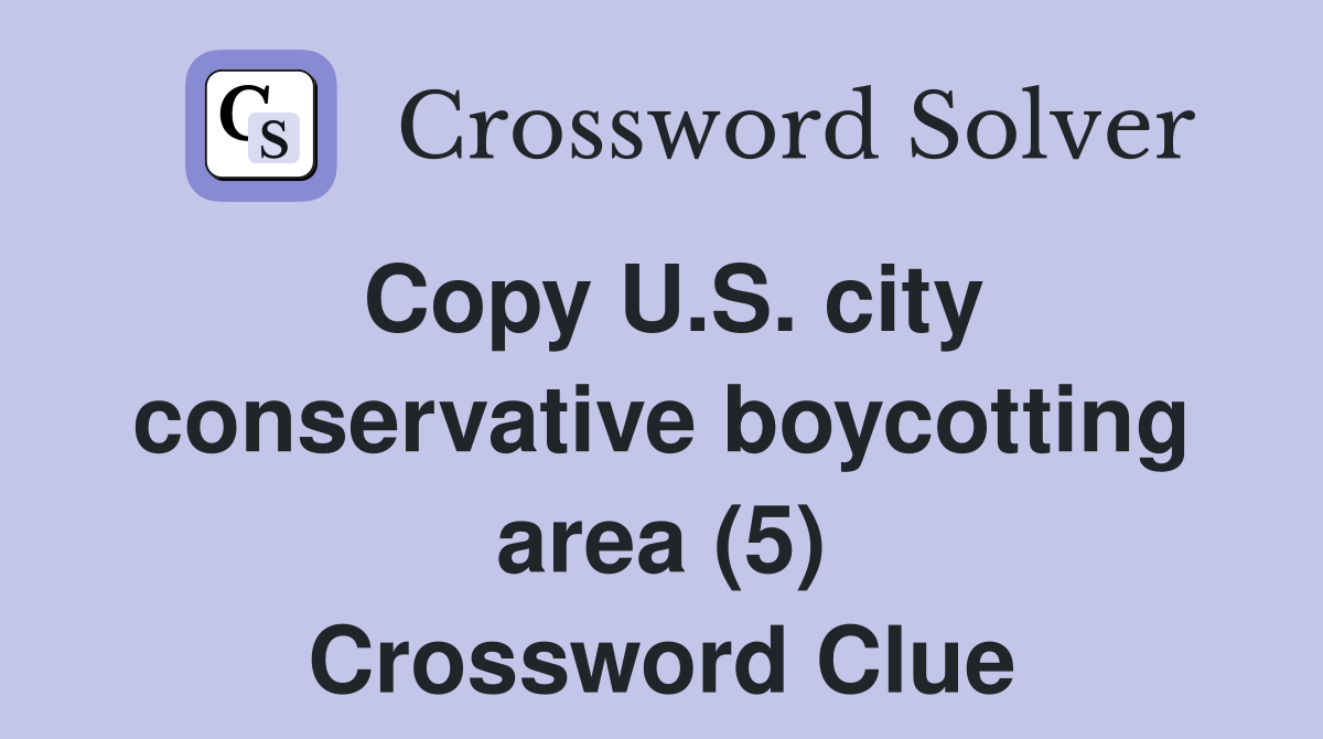Copy U.S. city conservative boycotting area (5) Crossword Clue