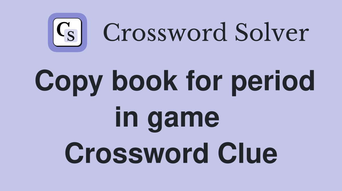 Copy book for period in game  Crossword Clue