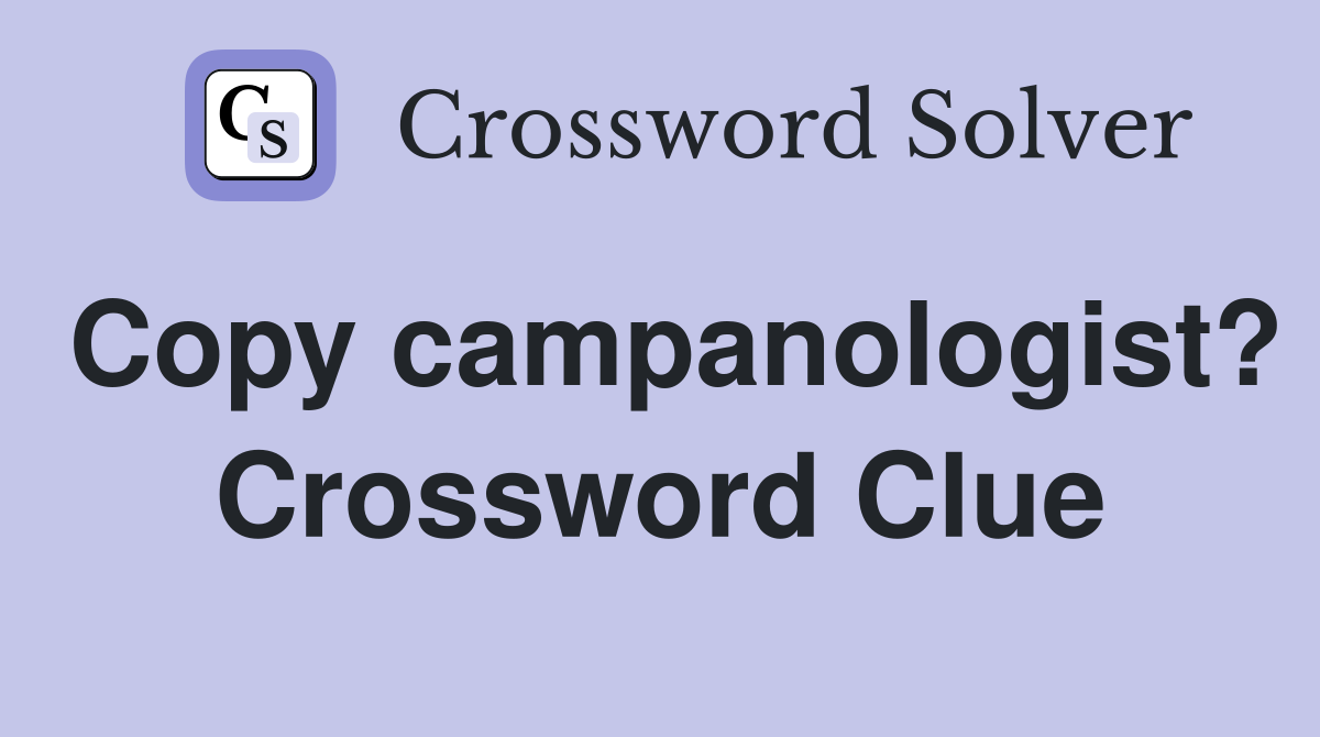 Copy campanologist? Crossword Clue