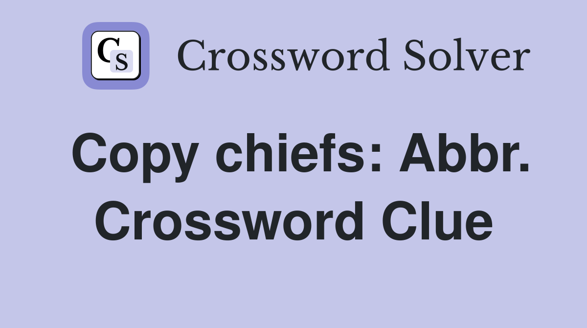 Copy chiefs: Abbr. Crossword Clue
