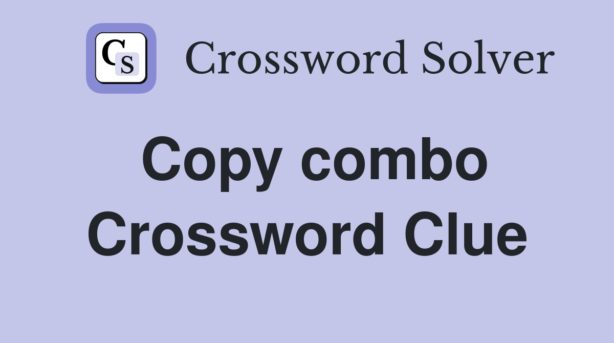 Copy combo Crossword Clue