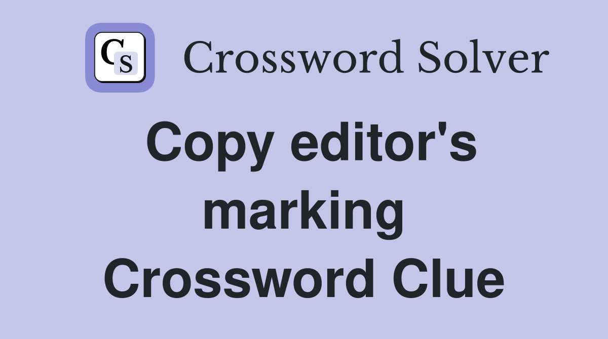 Copy editor's marking Crossword Clue