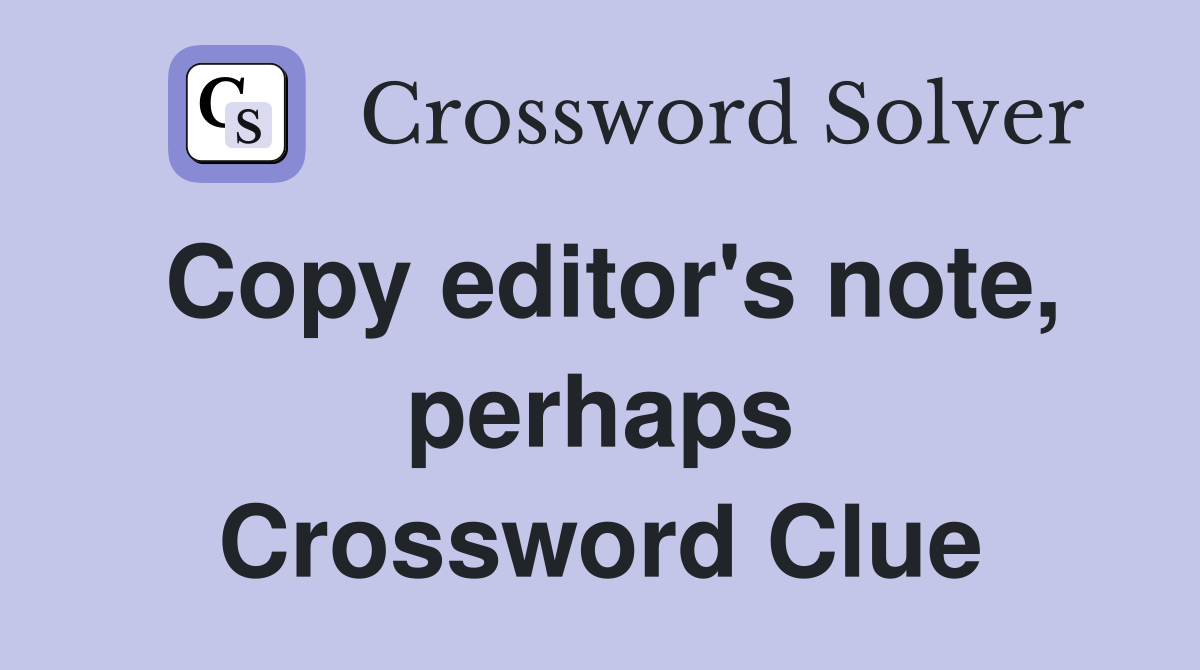 Copy editor's note, perhaps Crossword Clue