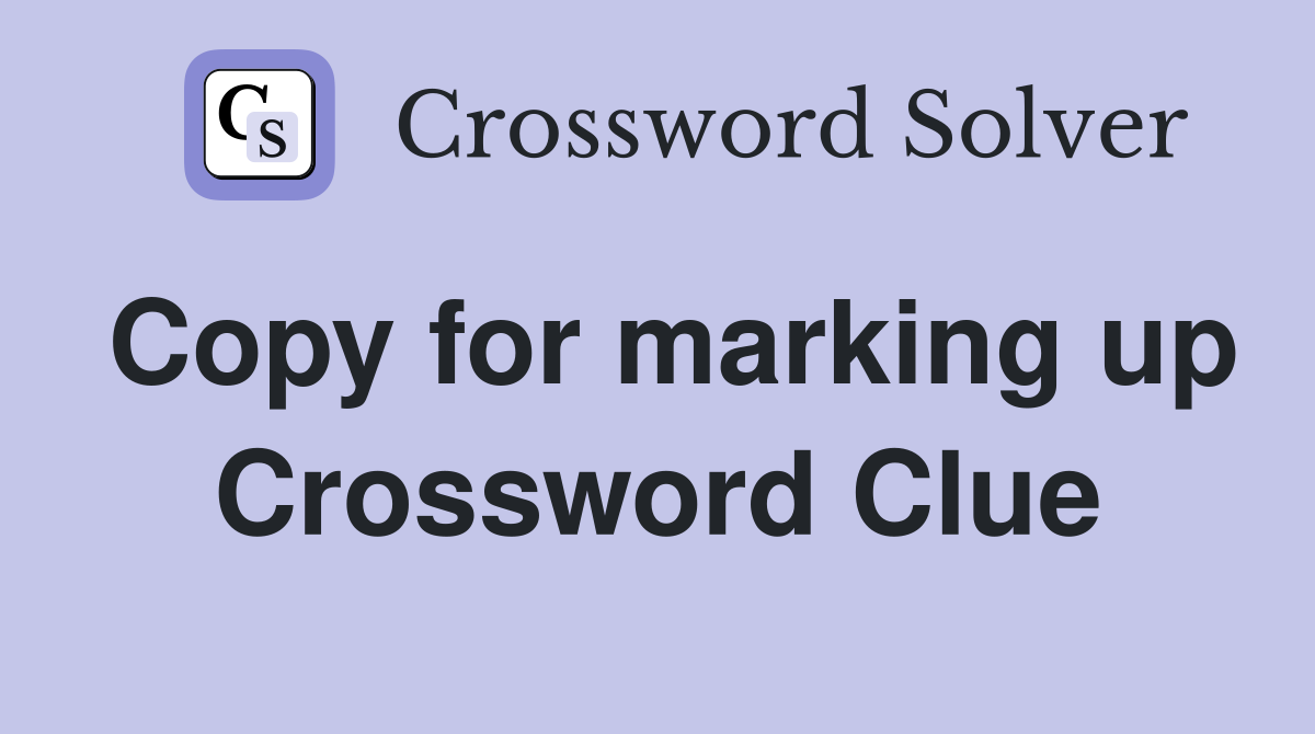 Copy for marking up Crossword Clue