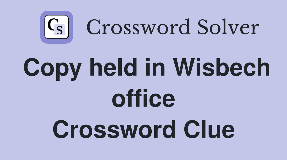 Copy held in Wisbech office Crossword Clue
