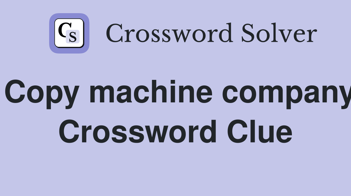 Copy machine company Crossword Clue