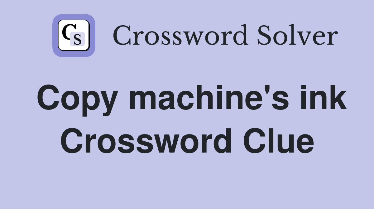 Copy machine's ink Crossword Clue