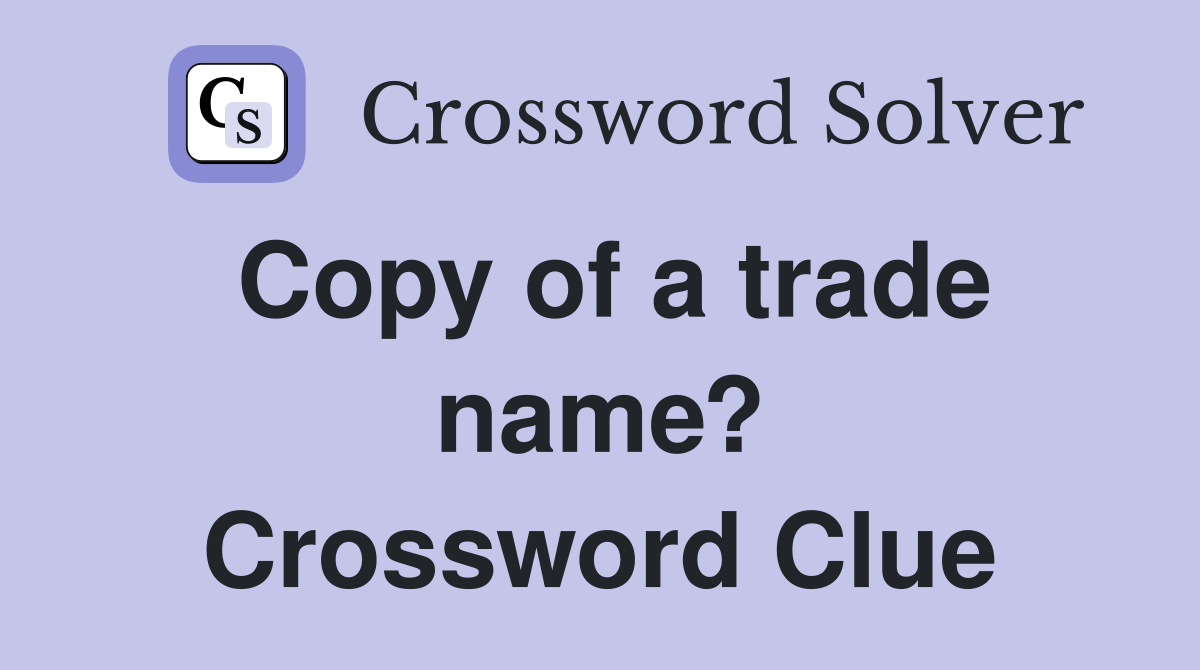 Copy of a trade name? Crossword Clue