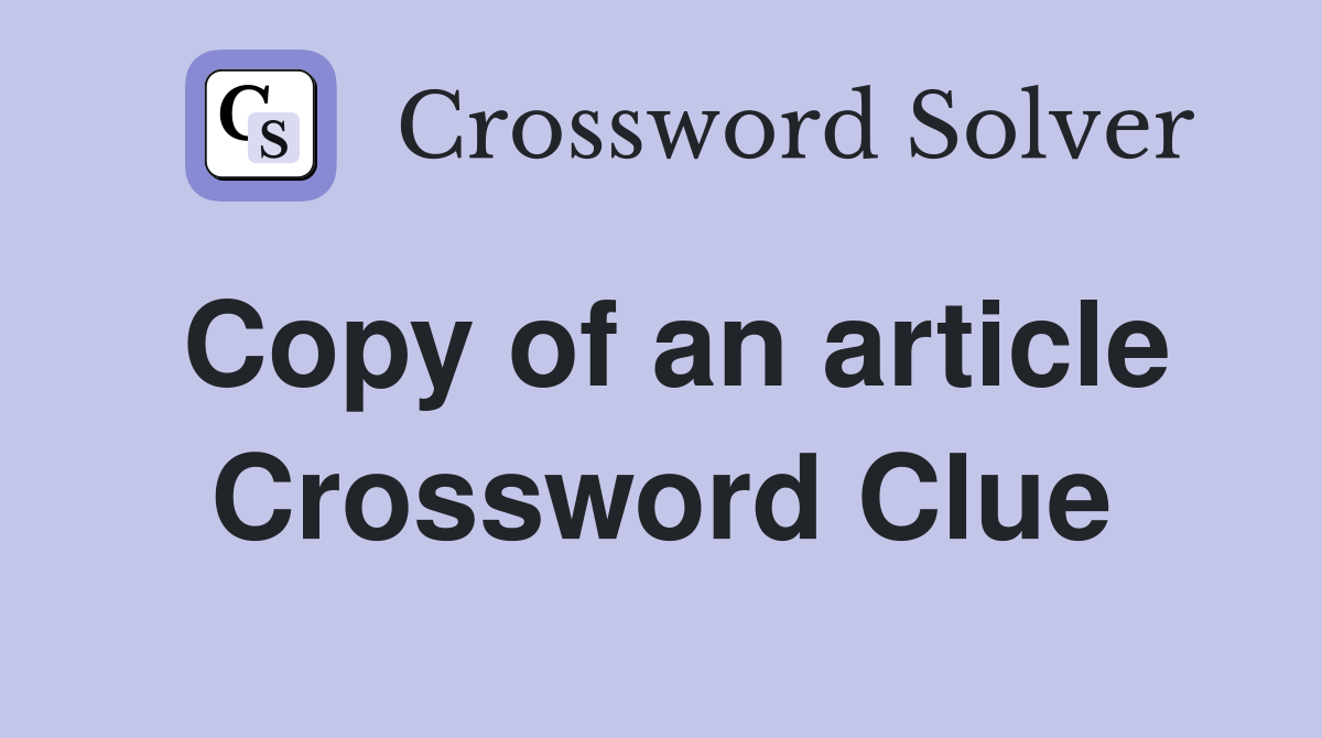 Copy of an article Crossword Clue