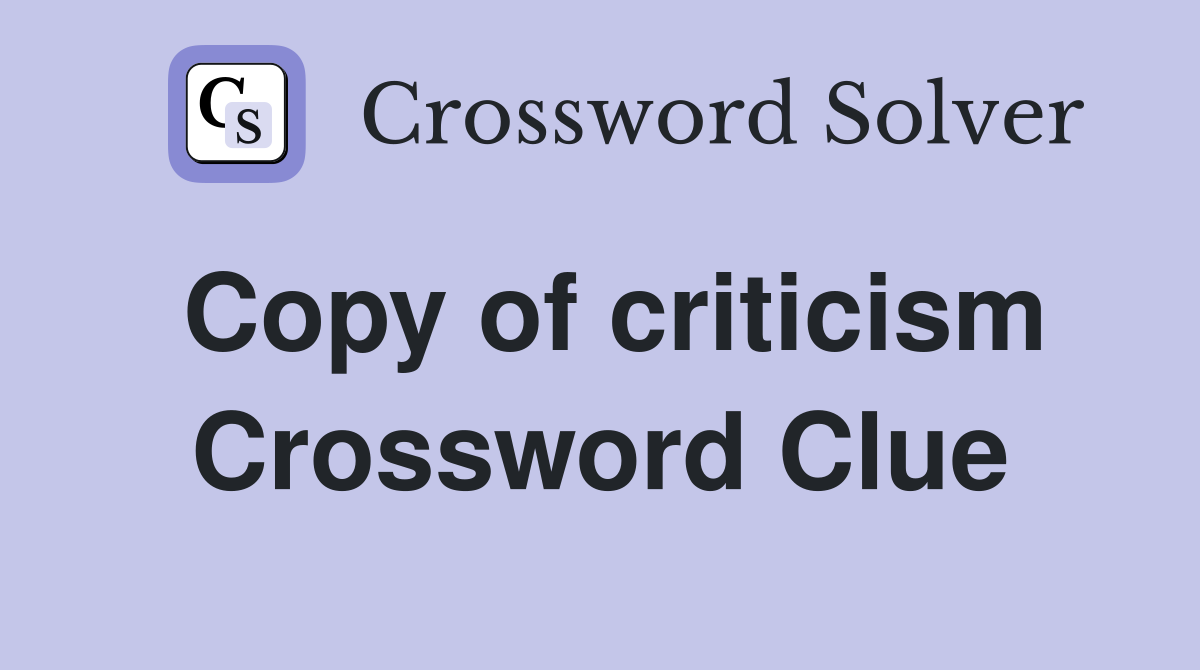Copy of criticism Crossword Clue