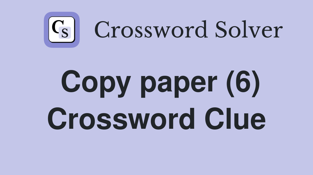 Copy paper (6) Crossword Clue