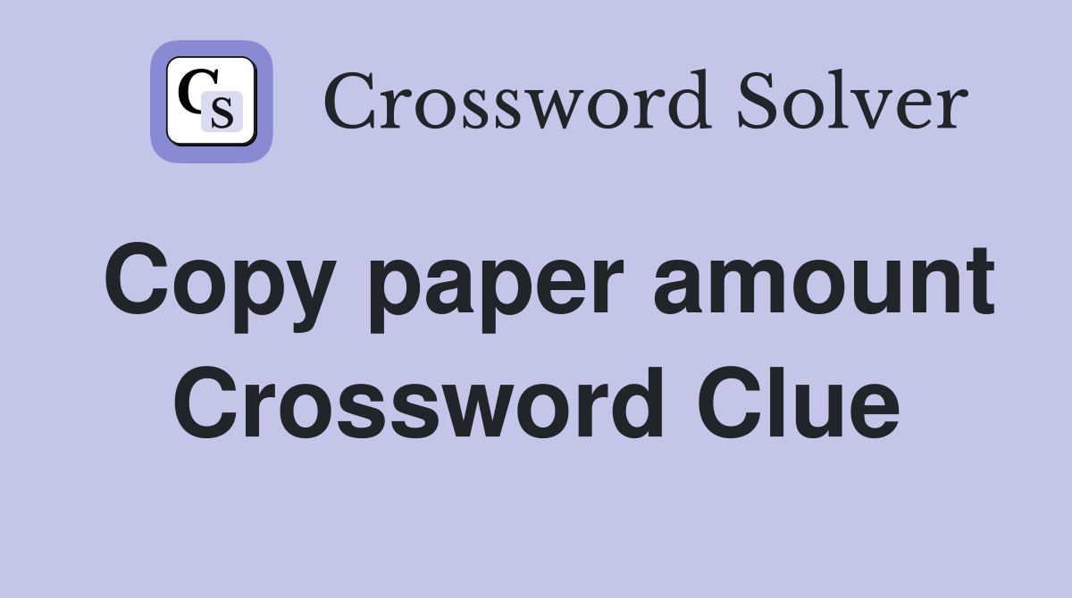 Copy paper amount Crossword Clue