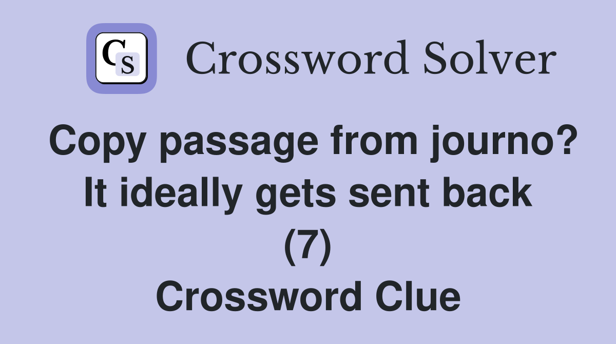Copy passage from journo? It ideally gets sent back (7) Crossword Clue
