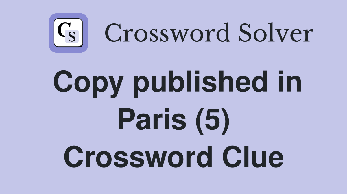 Copy published in Paris (5) Crossword Clue