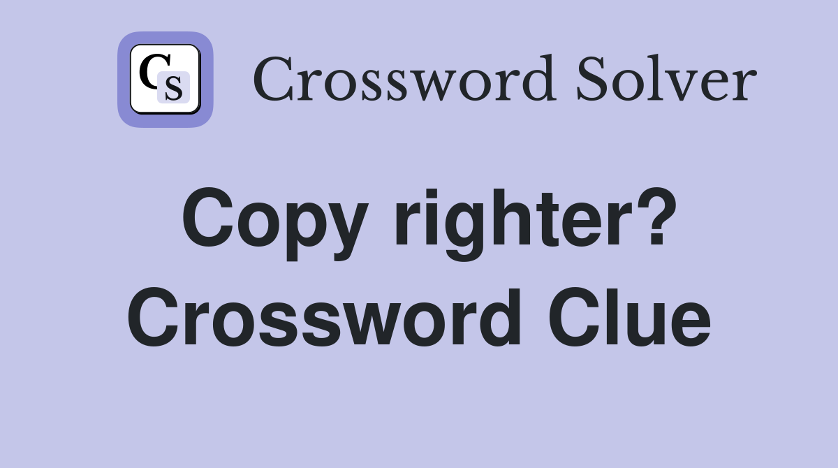 Copy righter? Crossword Clue