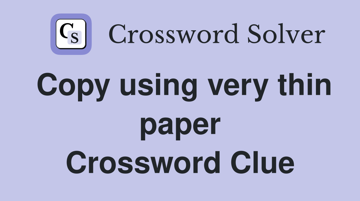 Copy using very thin paper Crossword Clue