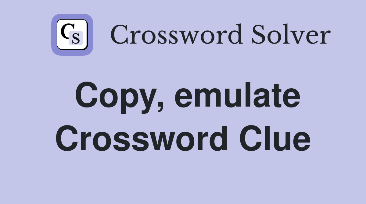 Copy, emulate Crossword Clue