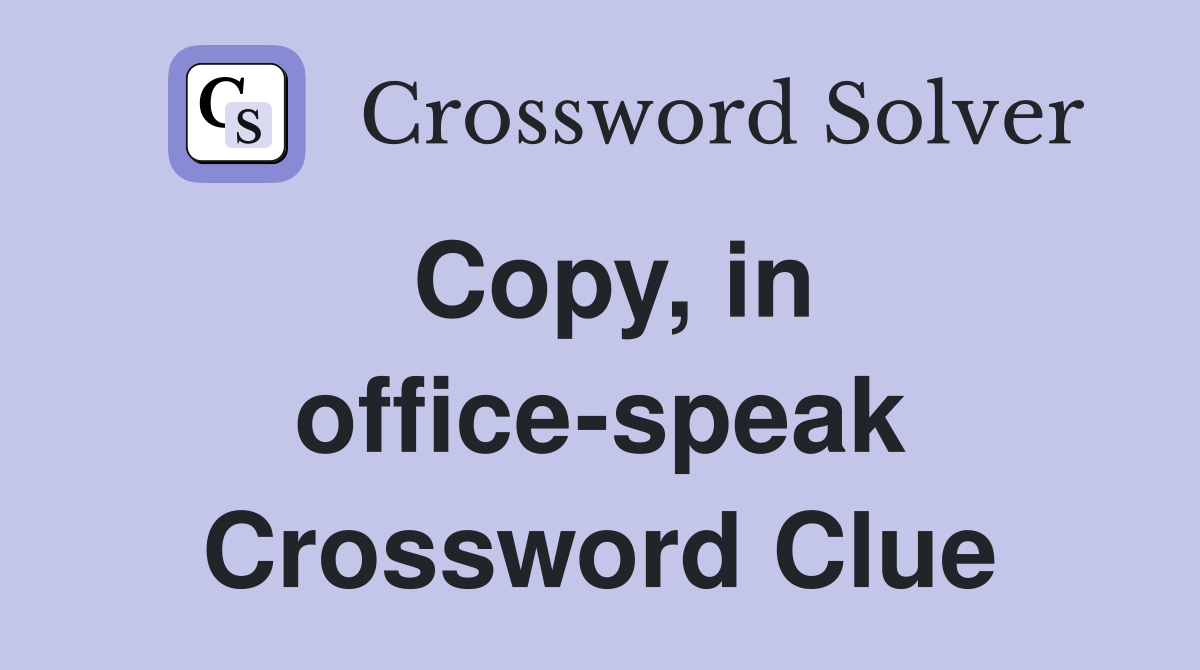 Copy, in office-speak Crossword Clue