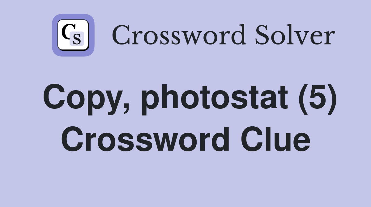 Copy, photostat (5) Crossword Clue