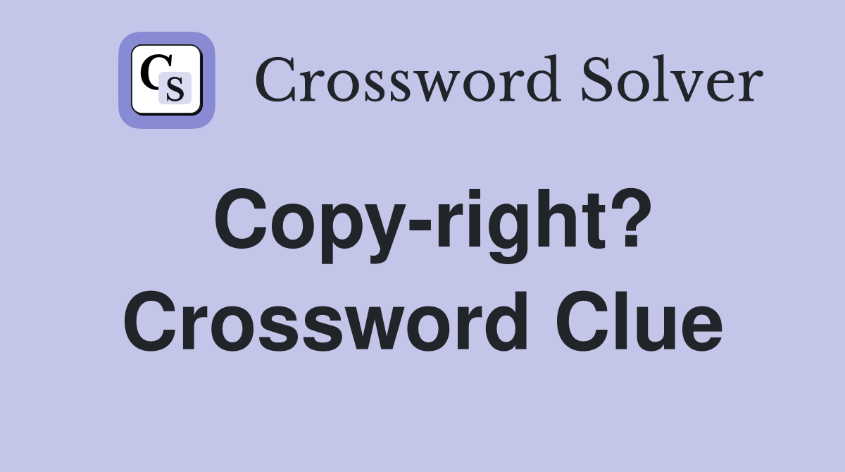Copy-right? Crossword Clue