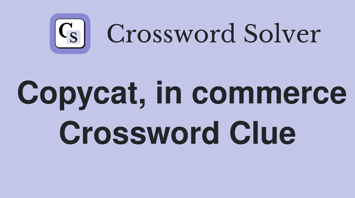 Copycat, in commerce Crossword Clue