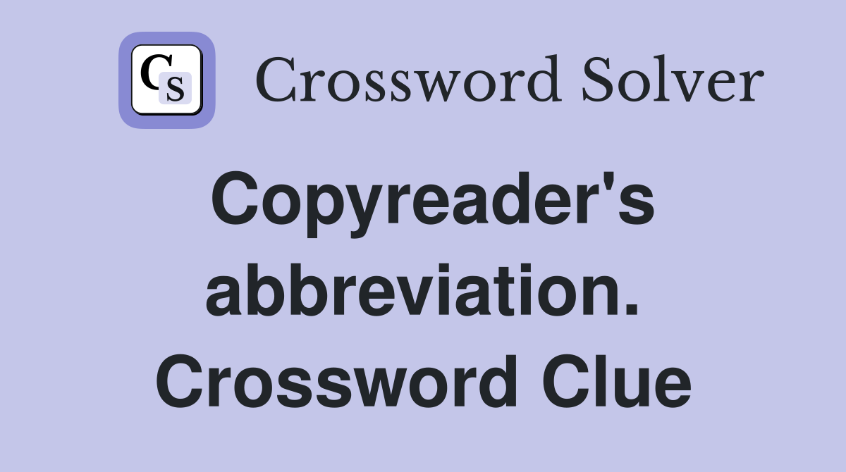 Copyreader's abbreviation. Crossword Clue