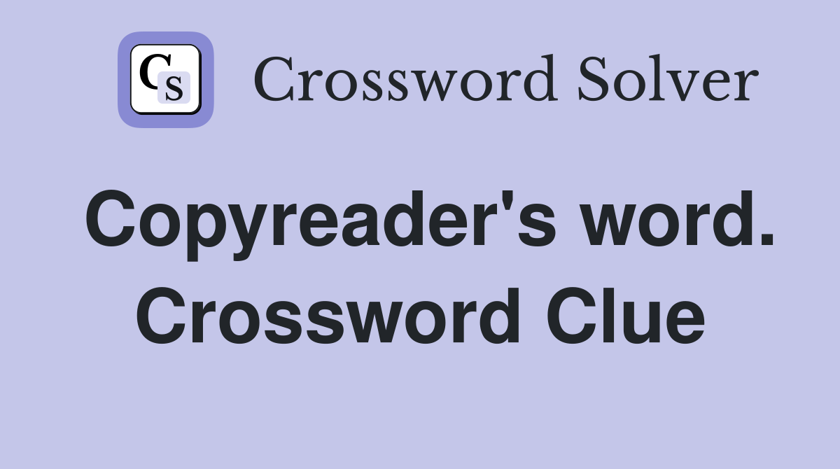 Copyreader's word. Crossword Clue