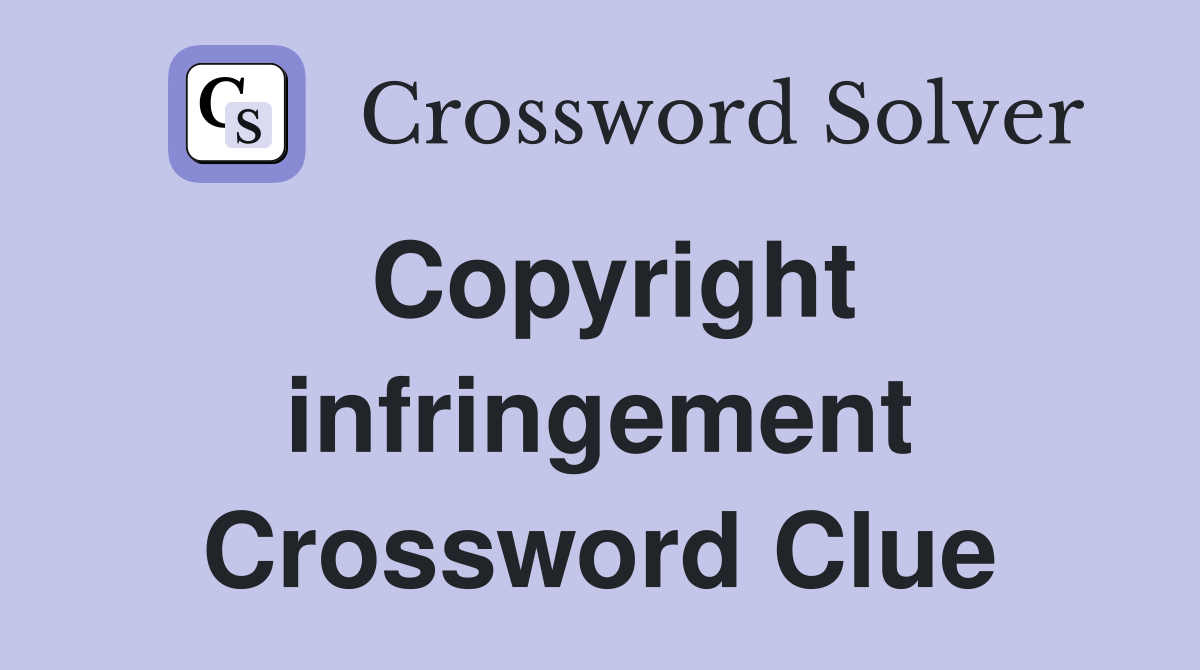 Copyright infringement Crossword Clue