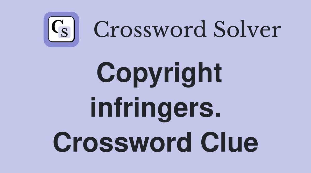 Copyright infringers. Crossword Clue