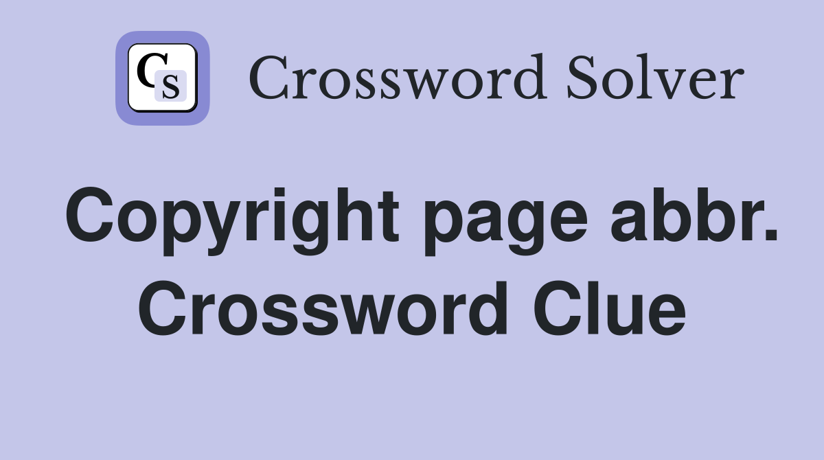Copyright page abbr. Crossword Clue
