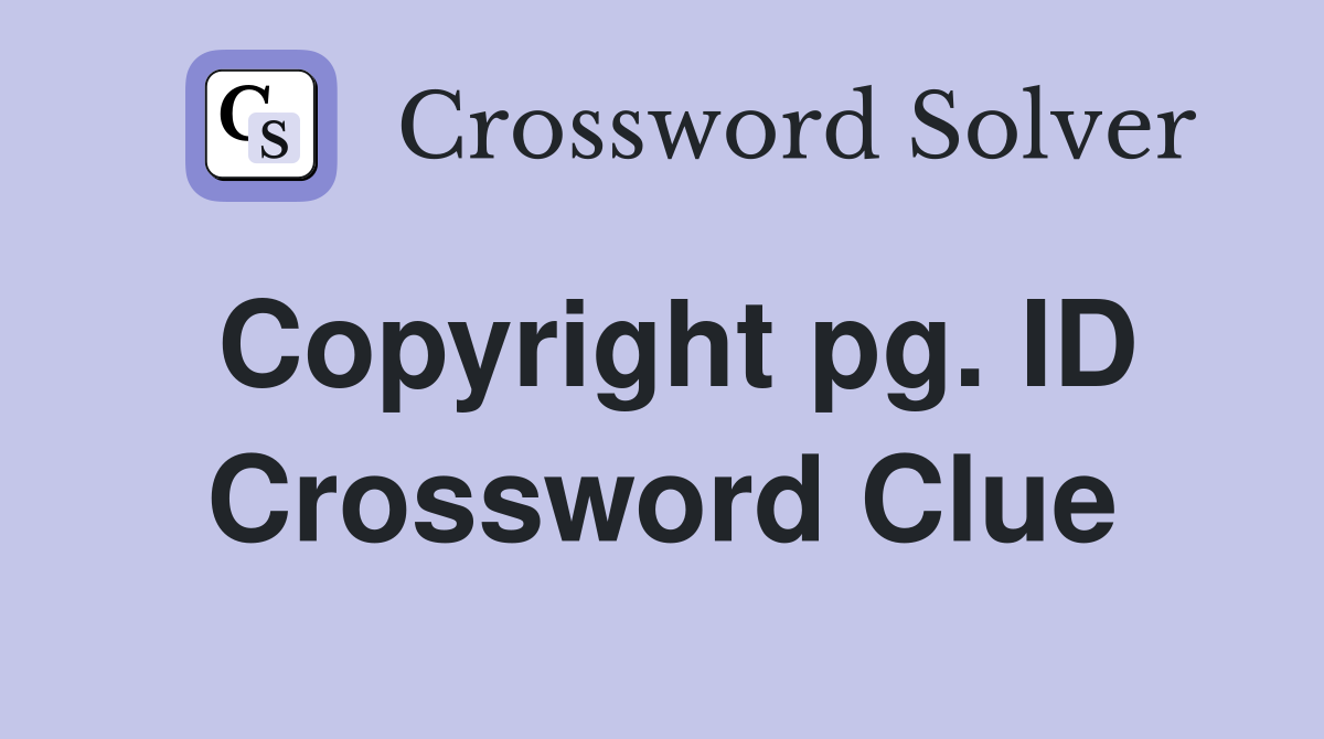 Copyright pg. ID Crossword Clue