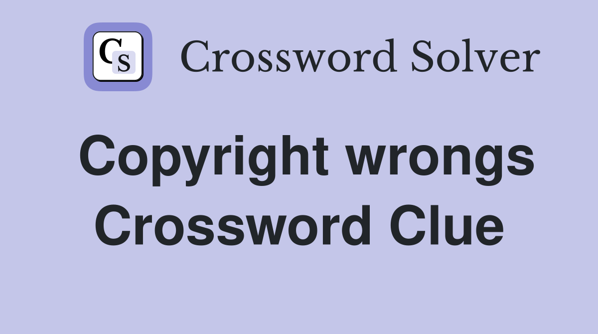 Copyright wrongs Crossword Clue