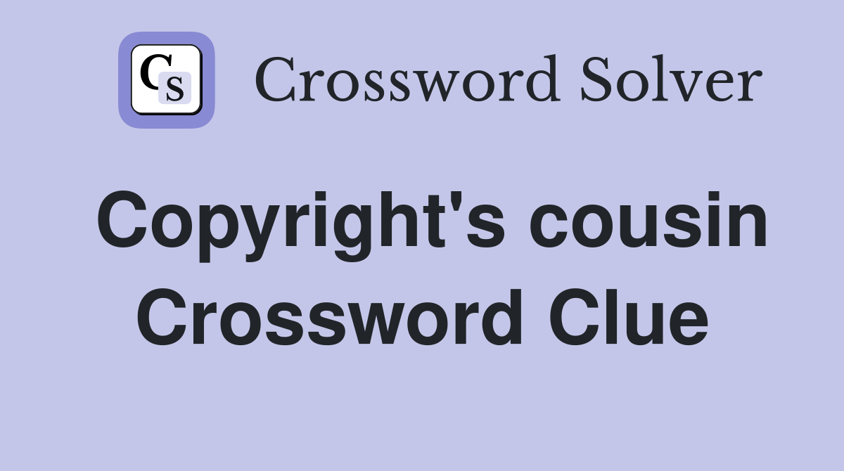 Copyright's cousin Crossword Clue