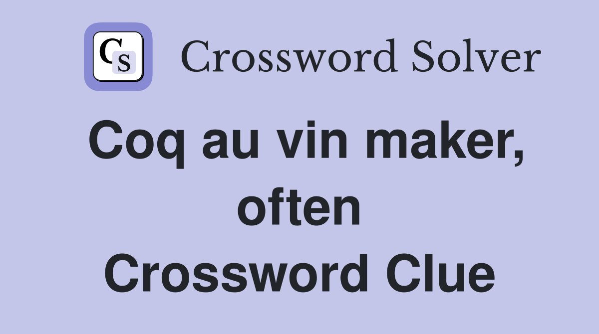 Coq au vin maker, often Crossword Clue