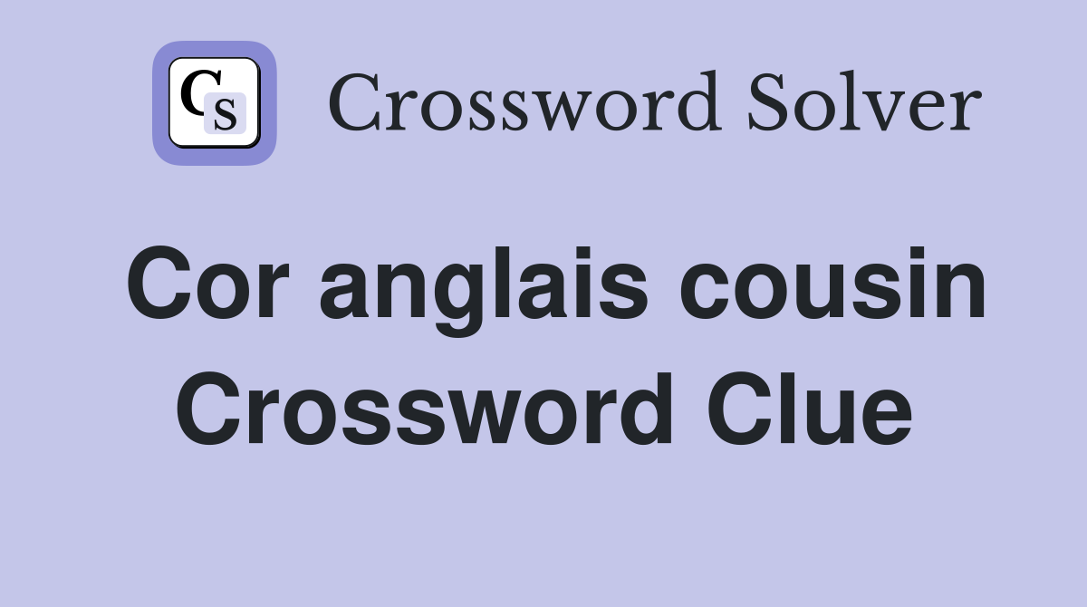 Cor anglais cousin Crossword Clue
