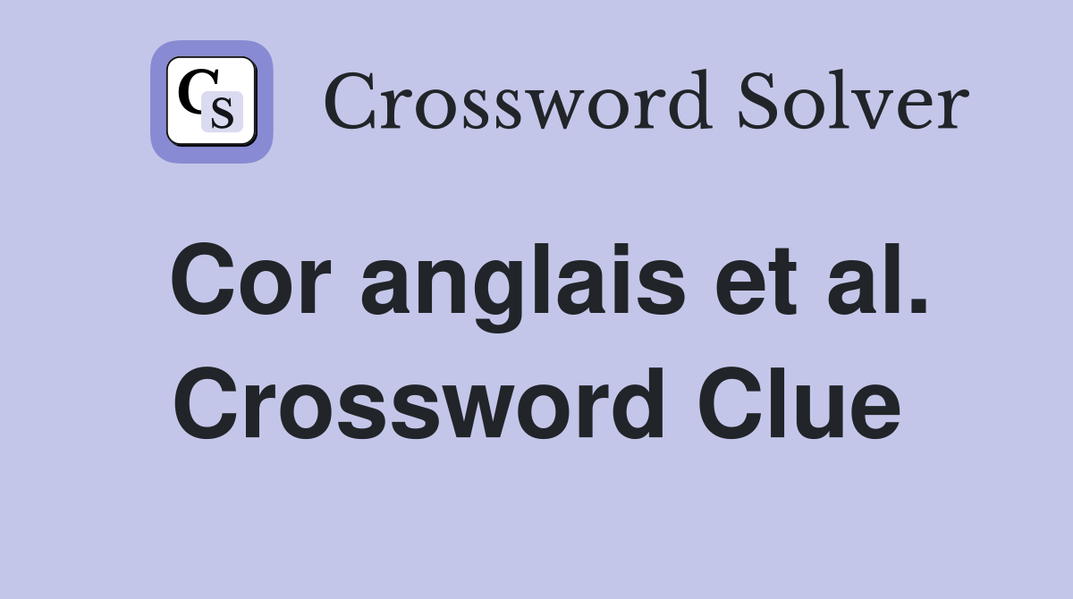 Cor anglais et al. Crossword Clue
