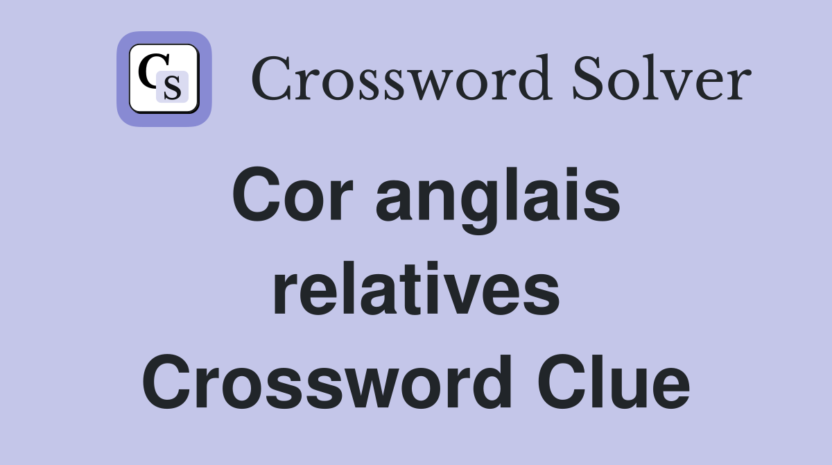 Cor anglais relatives Crossword Clue