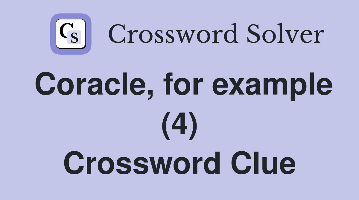 Coracle, for example (4) Crossword Clue