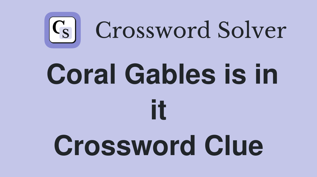 Coral Gables is in it Crossword Clue