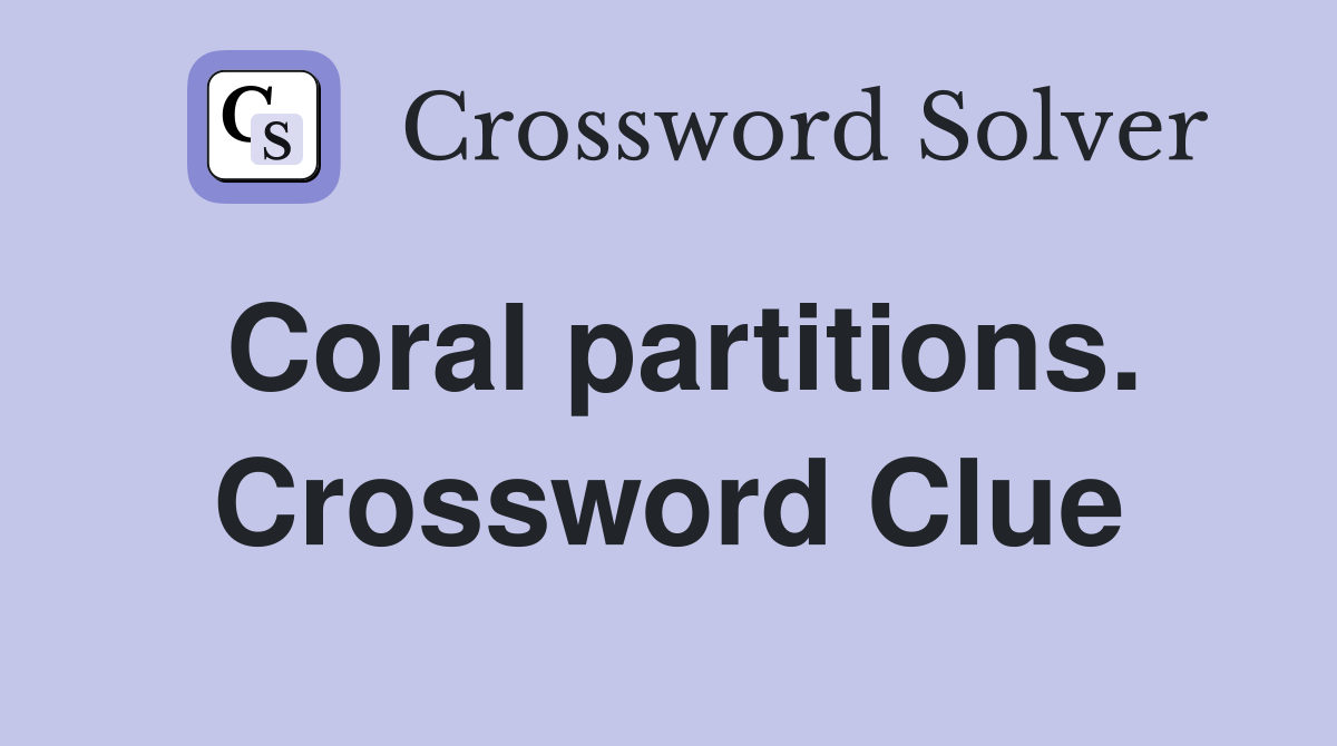 Coral partitions. Crossword Clue