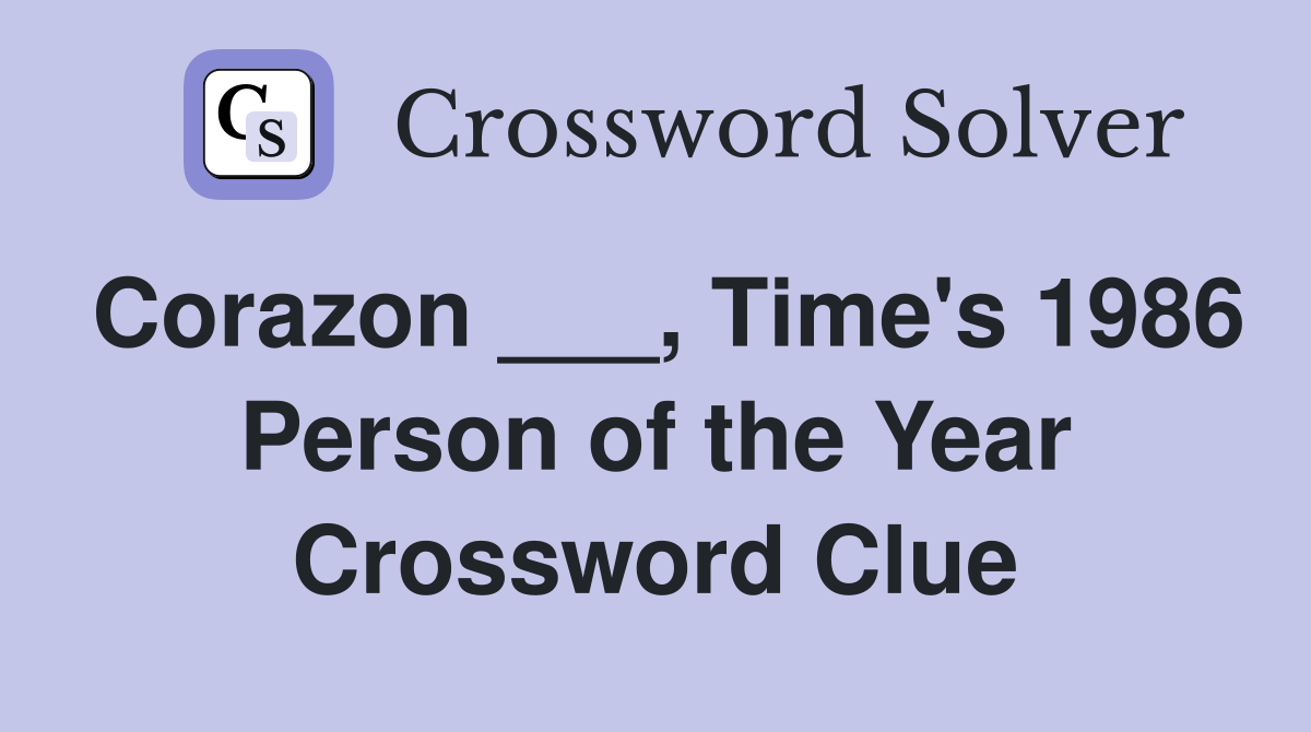 Corazon ___, Time's 1986 Person of the Year Crossword Clue