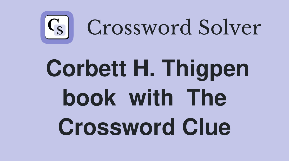 Corbett H. Thigpen book  with  The Crossword Clue