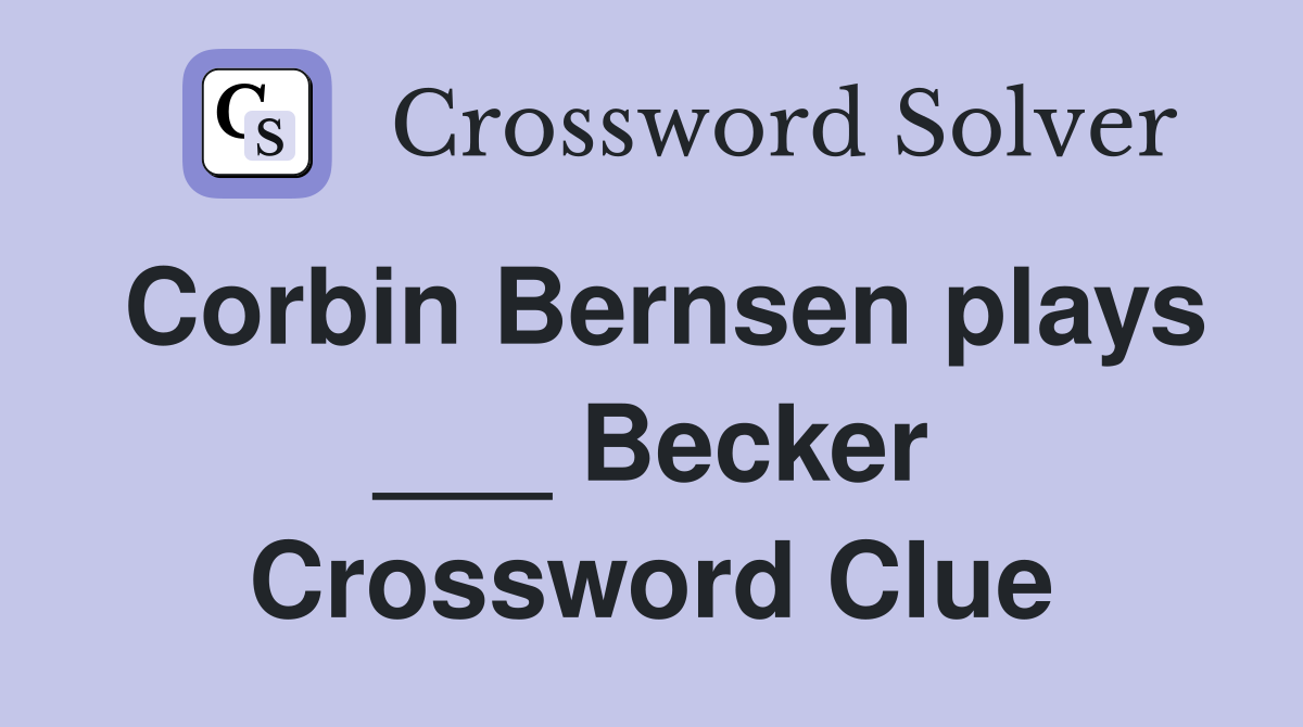 Corbin Bernsen plays ___ Becker Crossword Clue