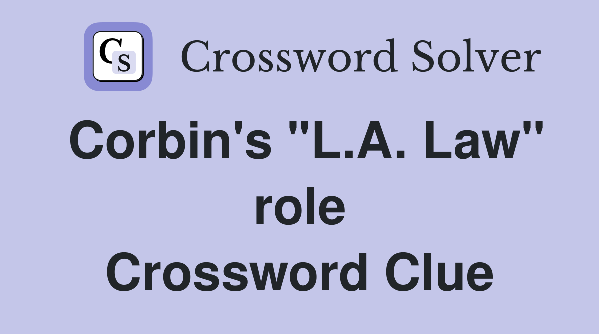 Corbin's "L.A. Law" role Crossword Clue