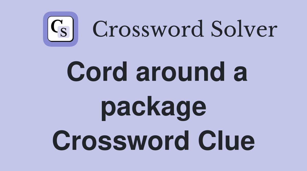 Cord around a package Crossword Clue