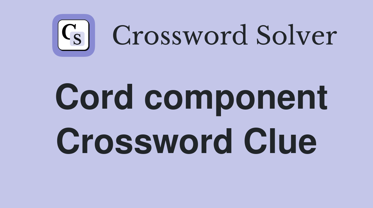 Cord component Crossword Clue