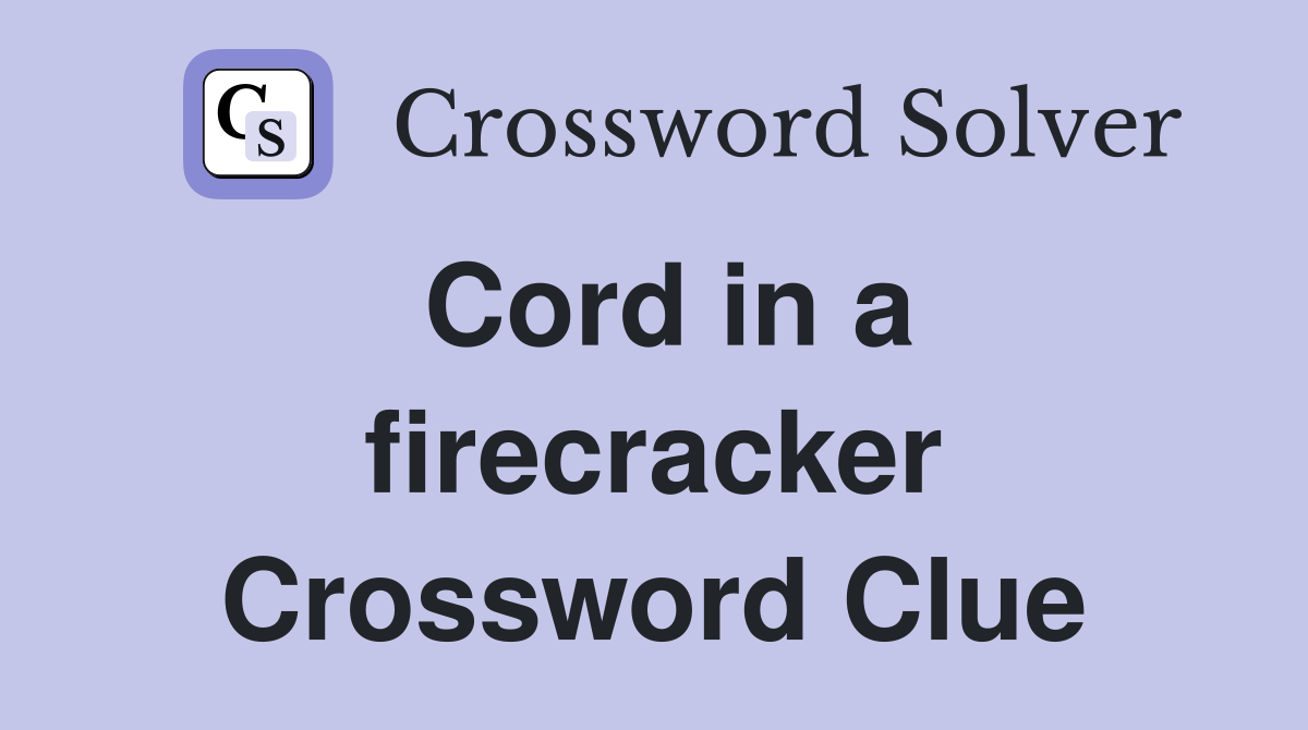Cord in a firecracker Crossword Clue