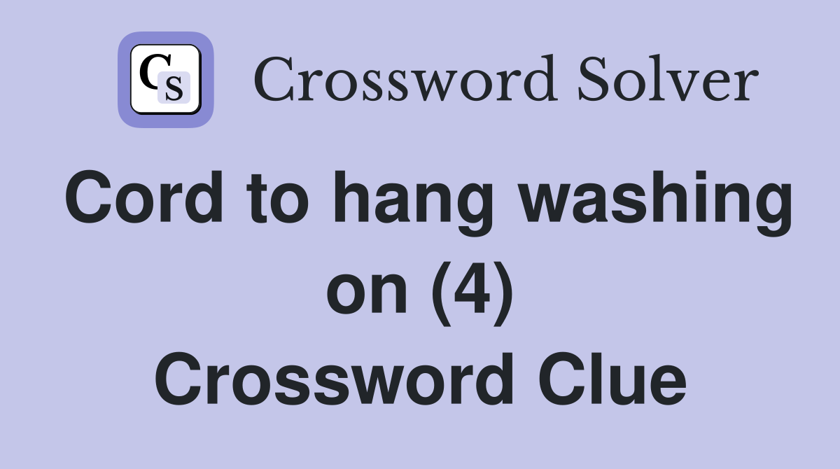 Cord to hang washing on (4) Crossword Clue